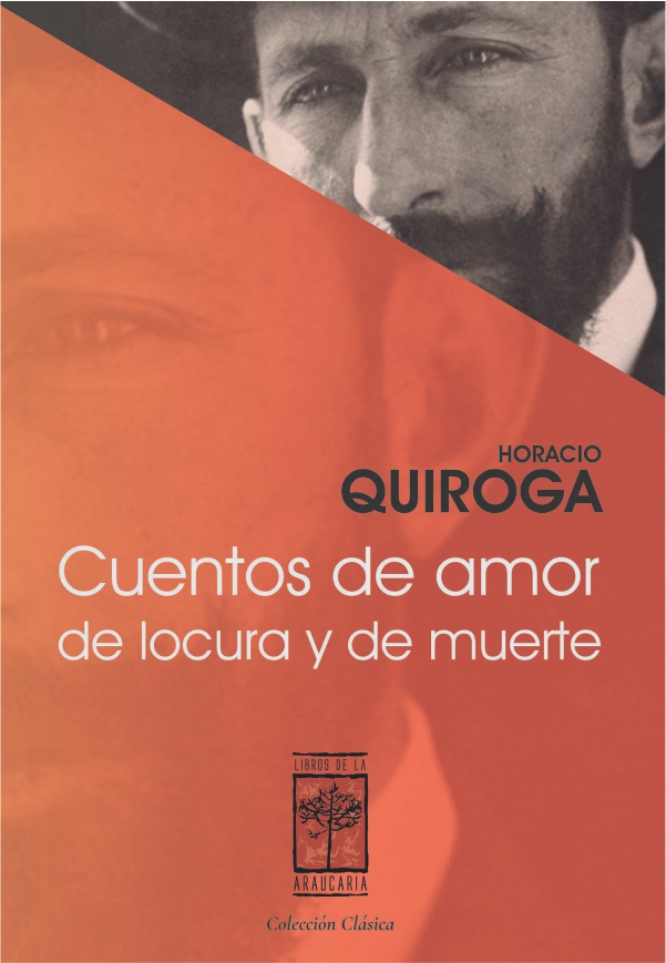 Cuentos de amor, de locura y de muerte / Horacio Quiroga