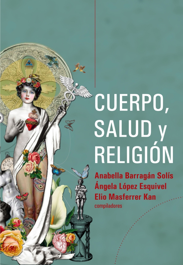 Cuerpo, Salud y Religión / Barragán Solís, López Esquivel, Masferrer Kan