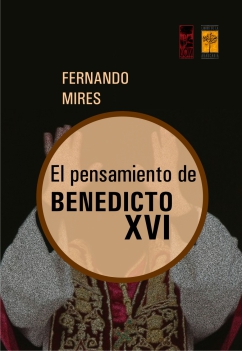 El pensamiento de Benedicto XVI / Fernando Mires