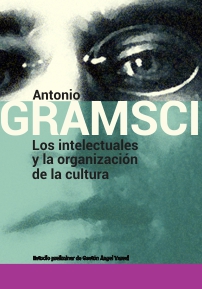 Los intelectuales  y la organización  de la cultura / Antonio Gramsci