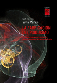 La fabricación del psiquismo / Silvia Mancini (dirección)
