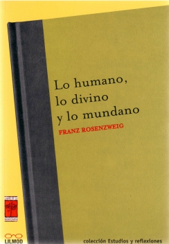 Lo humano, lo divino y lo mundano / Franz Rosenzweig