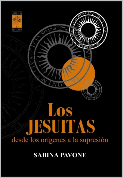 Los Jesuitas. Desde los orígenes hasta la supresión / Sabina Pavone