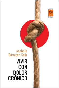 Vivir con dolor crónico / Anabella Barragán Solís